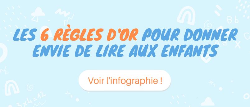 Infographie : les 6 règles d'or pour donner le goût de la lecture aux enfants