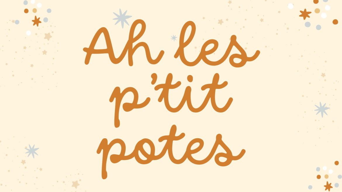 Les paroles de : Ah les p'tits potes