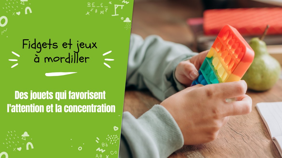 Les fidgets et bijoux à mordiller sont de petits outils qui vont permettre à l’enfant de se recentrer sur ce qu’il fait et donc l’aider à se concentrer. Ce sont d'excellents supports pour lut