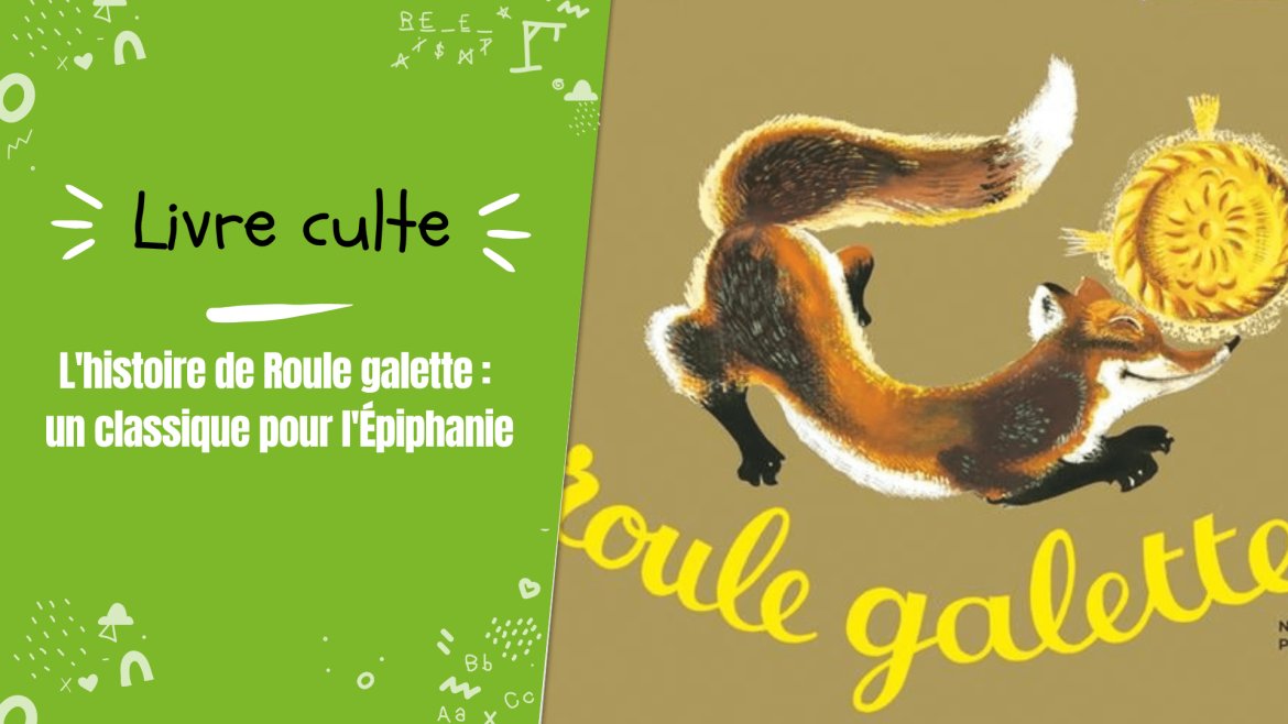 Retrouvez des informations sur Roule Galette : un  classique de la littérature jeunesse à lire aux enfants à l'épiphanie
