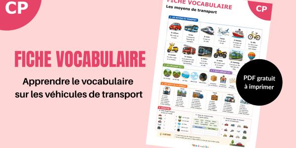 Téléchargez une fiche de vocabulaire sur les transports à imprimer pour la maternelle et le CP. Activités, exercices et mots illustrés à imprimer gratuitement.