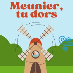 Meunier tu dors : la chanson en vidéo avec les paroles de la chanson à imprimer sur notre page. Une chanson qui se chante encore dans les classes de maternelle. Le meunier s'endort laissant les hélice
