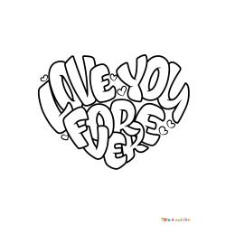 Voici le coloriage Love You Forever. Un joli dessin à imprimer gratuitement plein d'amour !