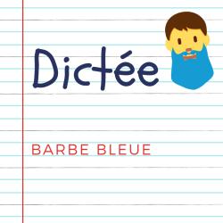 Dictée pour les enfants en CE1. La Barbe Bleue, extrait du conte de Charles Perrault : Il était une fois un homme qui avait des belles maisons à la ville et à la campagne...
