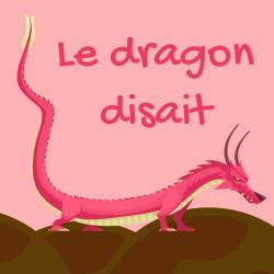 Imprimer la poésie "un dragon disait" - une poésie pour les enfants de primaire. Une poésie sur le dragon, le dindon les mots avec la sonorité "on" et beacoup de "d"