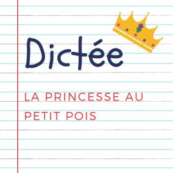 Dictée pour les enfants en CE2. Extrait de La princesse au petit pois, Hans Christian Andersen : Il était une fois un prince qui voulait épouser une princesse, mais une vraie princesse...