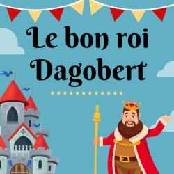Le bon roi Dagobert. Une comptine sur un roi du Moyen Age et son conseiller. Regardez la vidéo et imprimez les paroles ainsi que les partitions de la chanson dans notre page. Une chanson à découvrir o