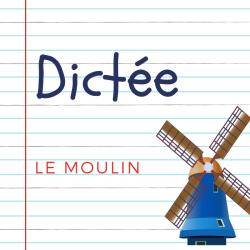 Dictée pour les enfants en CE1. Le moulin, d'Alphonse Daudet : Ce sont les lapins qui ont été étonnés !... Depuis si longtemps qu'ils voyaient la porte du moulin fermée...