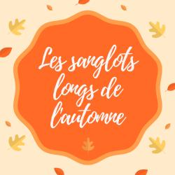 Poésie de Paul Verlaine sur l'automne : les sanglots longs des violons de l'automne ...