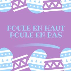 Imprimez la comptine poule en haut, poule en bas. Comptine de la poule en haut, poule en bas illustrée pour s'amuser à l'occasion de Pà¢ques