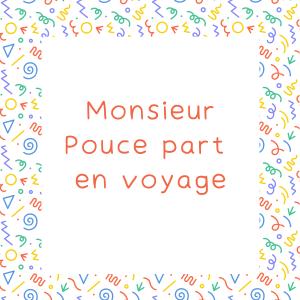 Retrouvez des infos sur la comptine "Monsieur Pouce part en voyage", une fiche à imprimer gratuitement.
