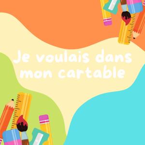 Je voulais dans mon cartable: la poésie parfaite pour la rentrée des classes