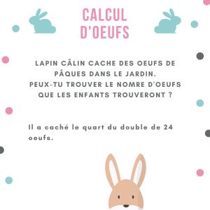 A votre enfant de calculer combien lapin câlin cache d'oeuf dans le jardin : il cache le quart du double de 24