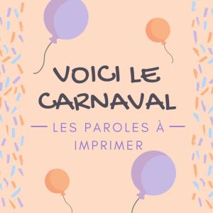Imprimer les paroles de la comptine "Voici le carnaval". Une chanson à apprendre en famille