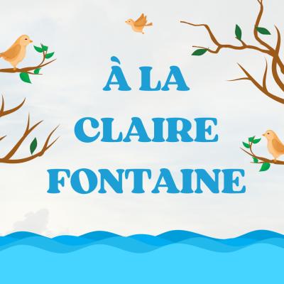Les paroles de la chanson A la claire fontaine et vidéo