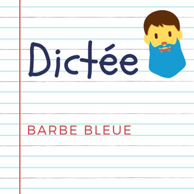 Dictée pour les enfants en CE1. La Barbe Bleue, extrait du conte de Charles Perrault : Il était une fois un homme qui avait des belles maisons à la ville et à la campagne...