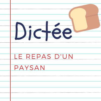 Dictée pour les enfants en CM2 . Extrait Le repas d'un paysan, Guy de Maupassant : La barrière de bois s'ouvrit ; un homme entra, âgé de quarante ans peut-être, mais qui semblait vieux de soixante...