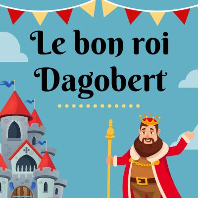 Le bon roi Dagobert. Une comptine sur un roi du Moyen Age et son conseiller. Regardez la vidéo et imprimez les paroles ainsi que les partitions de la chanson dans notre page. Une chanson à découvrir o