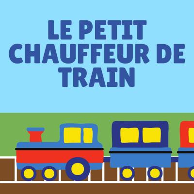 Lire et chanter une chanson  : le petit chauffeur de train, une chanson pour les enfants. Le petit chauffeur de train de Jean-Yves Le Duc
